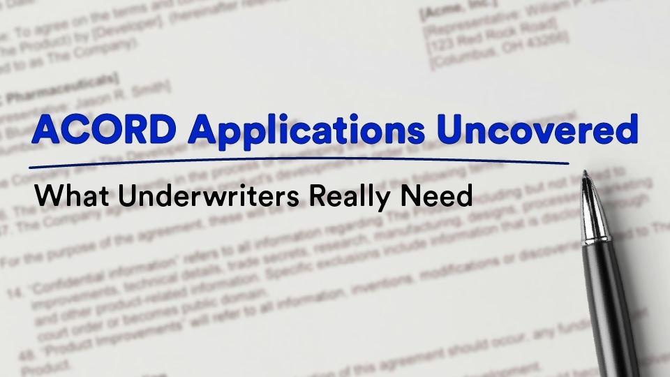 ACORD Applications Uncovered: What Underwriters Really Need